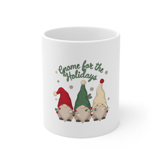 Gnome for the Holidays Mug, Christmas Gnomes Coffee Mug, Holiday Gift 11oz