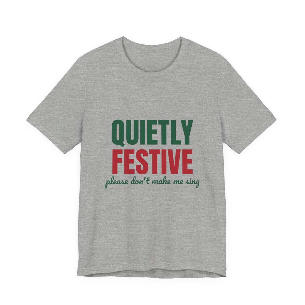 Quietly Festive Please Don't Make Me Sing Shirt, Funny Christmas T-Shirt, Funny Christmas Gift