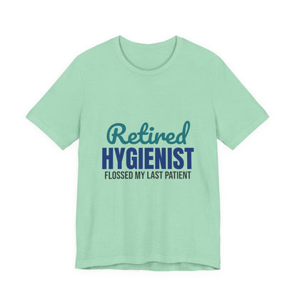Retired Dental Hygienist Flossed My Last Patient Shirt, Dental Hygienist Retirement T-Shirt, Retired Dental Hygienist Gift