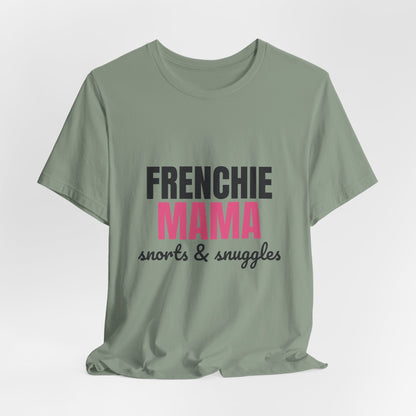 Frenchie Mama Snorts And Snuggles Shirt, Frenchie Mama T-Shirt, Frenchie Lover Gift