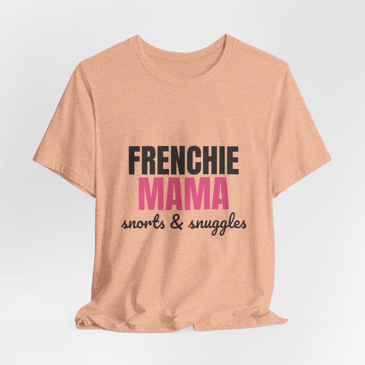 Frenchie Mama Snorts And Snuggles Shirt, Frenchie Mama T-Shirt, Frenchie Lover Gift