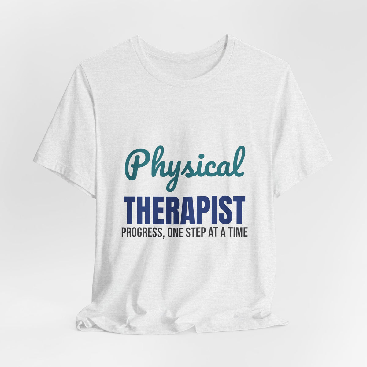 Physical Therapist Progress One Step at a Time Shirt, Physical Therapist T-Shirt, PT Gift
