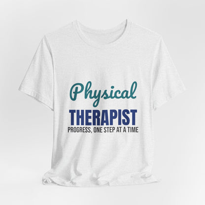 Physical Therapist Progress One Step at a Time Shirt, Physical Therapist T-Shirt, PT Gift