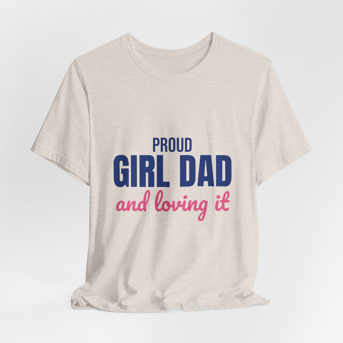 Proud Girl Dad Shirt, Dad T-Shirt, Gift for Dad from Daughter
