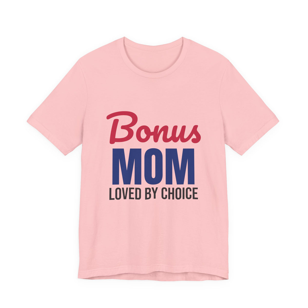 Bonus Mom Loved by Choice Shirt, Bonus Mom T-Shirt, Stepmom Gift