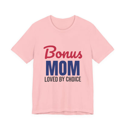 Bonus Mom Loved by Choice Shirt, Bonus Mom T-Shirt, Stepmom Gift