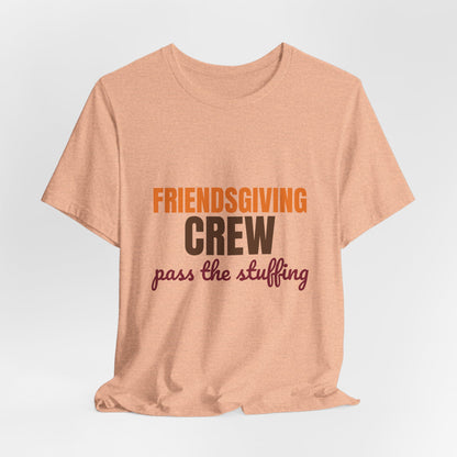 Friendsgiving Crew Pass the Stuffing Shirt, Friendsgiving Crew T-Shirt, Matching Friendsgiving Shirts