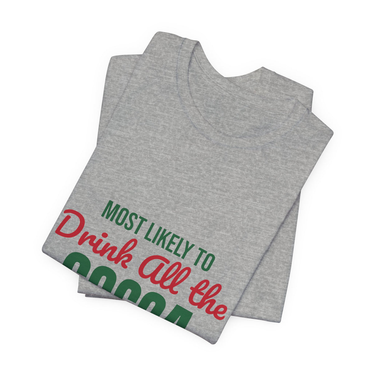 Most Likely to Drink All the Cocoa Shirt, Most Likely to Drink All the Cocoa T-Shirt, Family Christmas