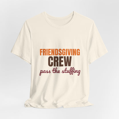 Friendsgiving Crew Pass the Stuffing Shirt, Friendsgiving Crew T-Shirt, Matching Friendsgiving Shirts