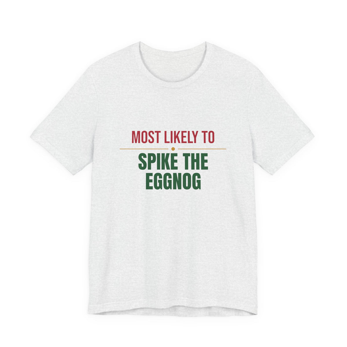 Most Likely To Spike The Eggnog Shirt, Matching Family Christmas T-Shirt, Funny Holiday Tee
