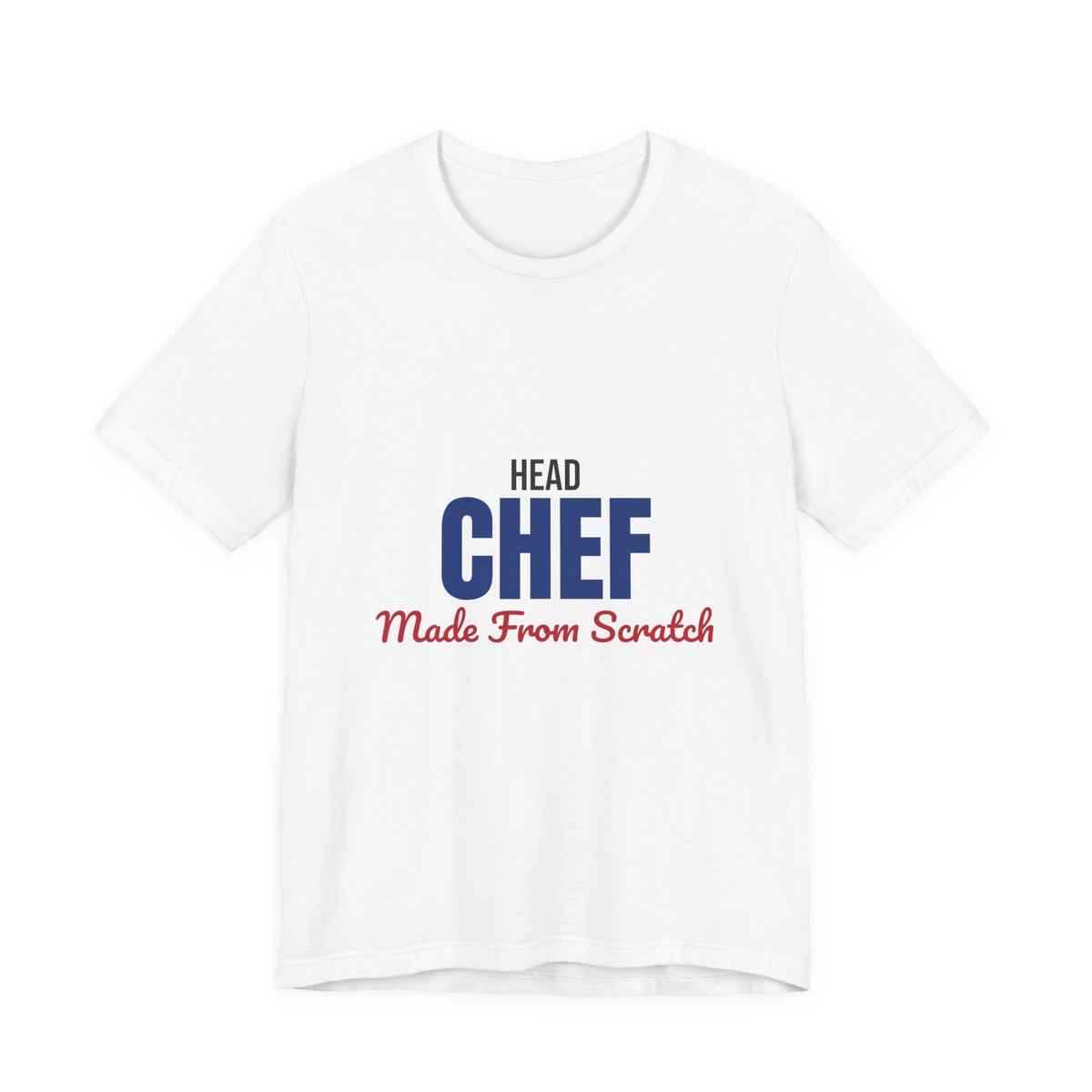 Head Chef Made From Scratch Shirt