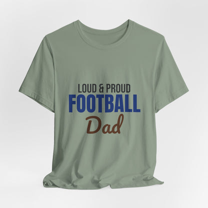 Loud and Proud Football Dad Shirt, Football Dad T-Shirt, Game Day Tee