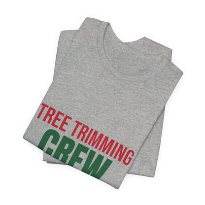 Tree Trimming Crew Shirt, Matching Family Christmas T-Shirt