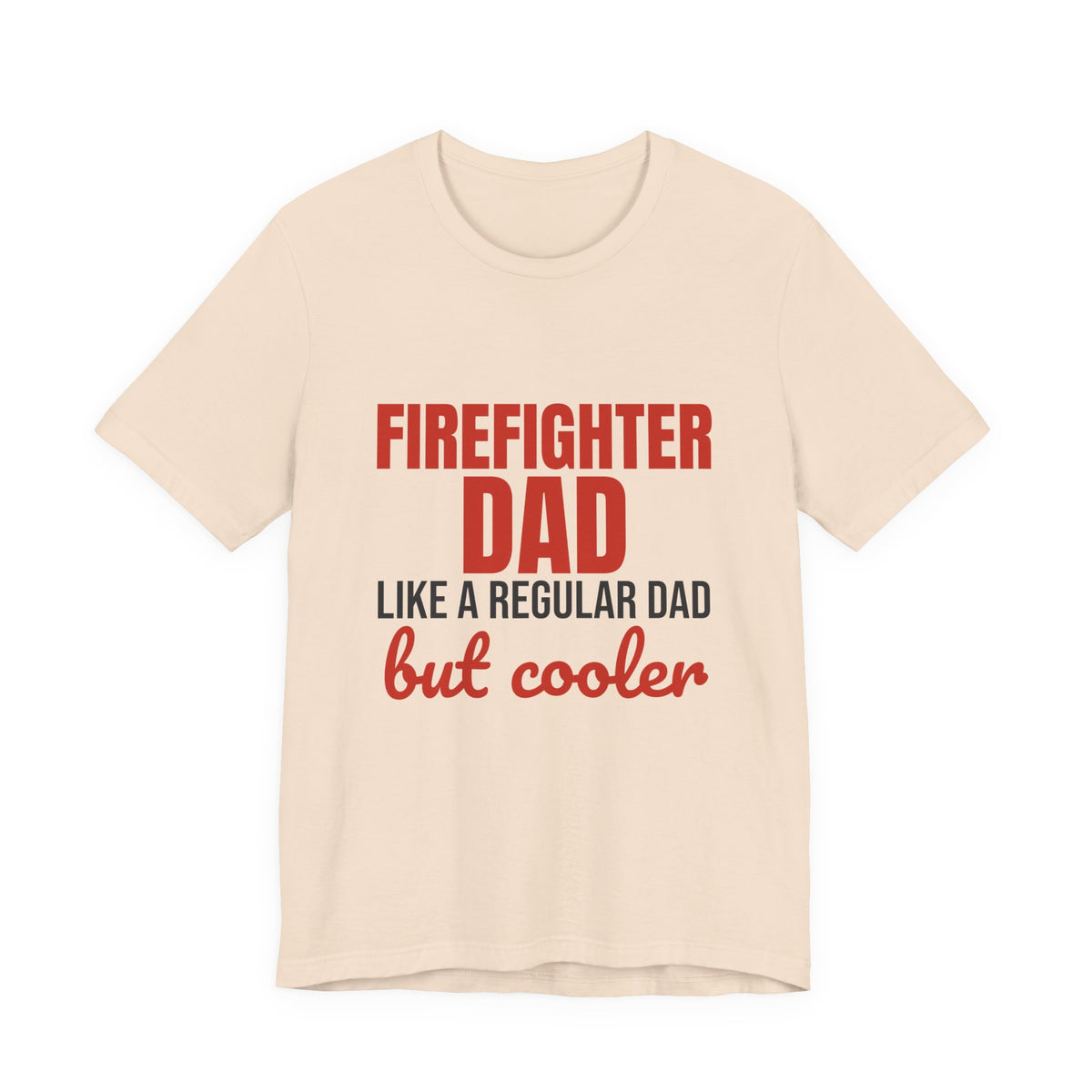 Firefighter Dad Like a Regular Dad But Cooler Shirt, Funny Firefighter Dad T-Shirt, Firefighter Dad Gift