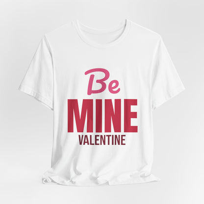 Be Mine Valentine Shirt, Valentines Day T-Shirt, Be My Valentine Tee