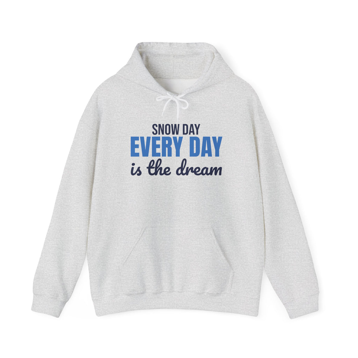Snow Day Every Day Is the Dream Hoodie, Snow Day Hoodie