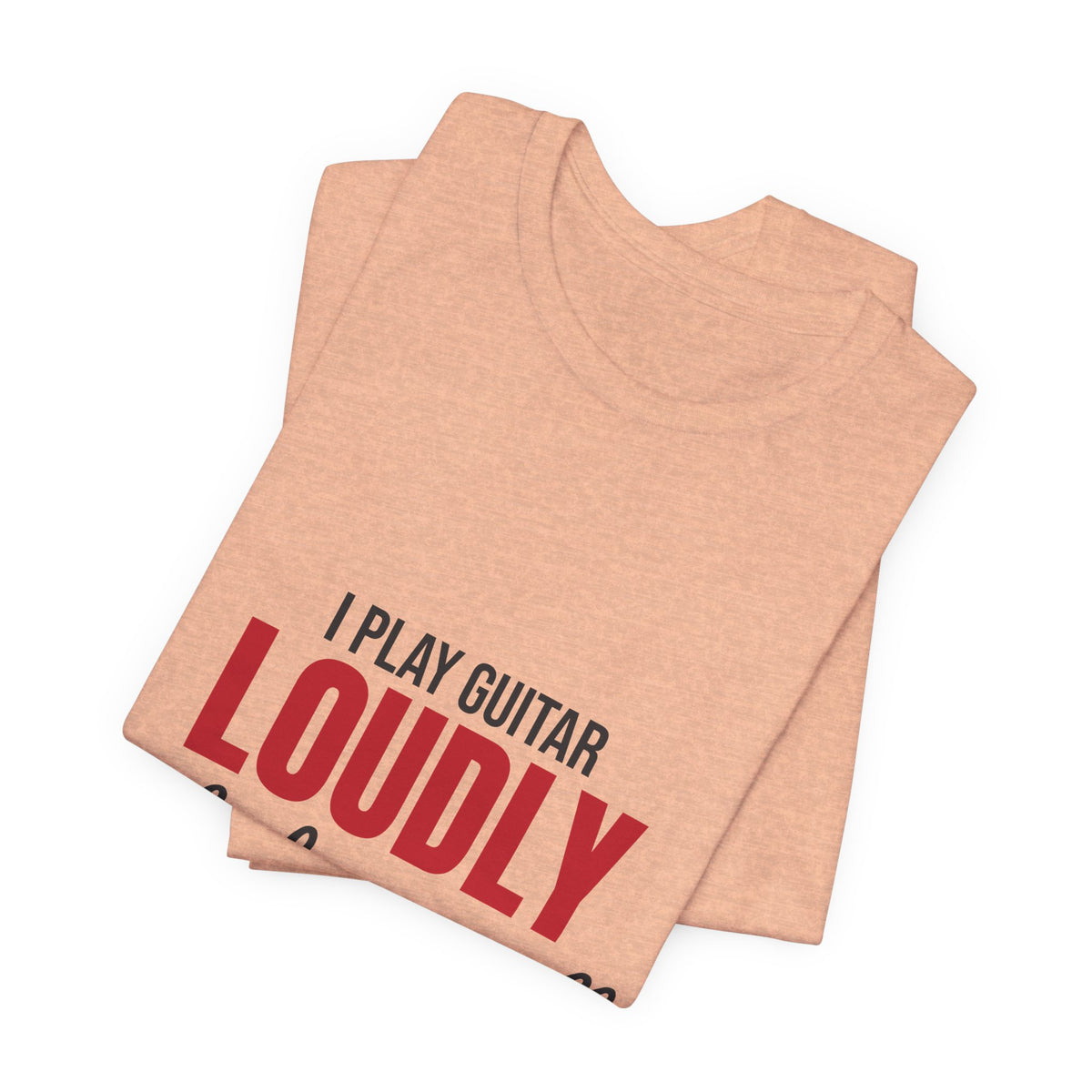 I Play Guitar Loudly Not Always Well Shirt, I Play Guitar Loudly Funny T-Shirt