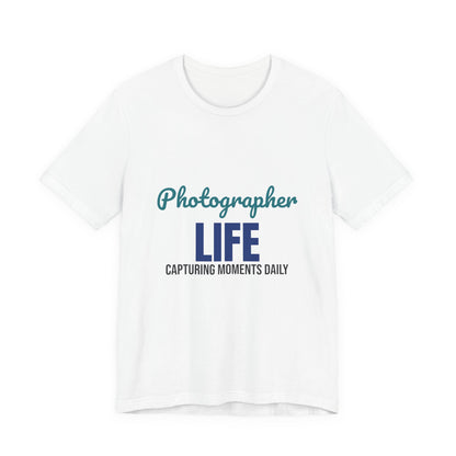 Photographer Life Capturing Moments Daily Shirt