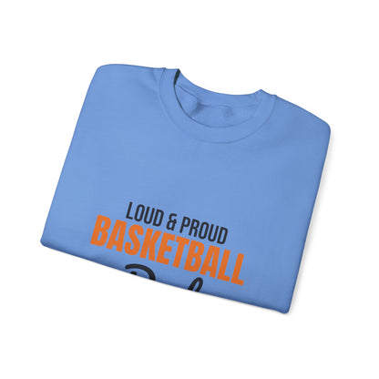 Loud and Proud Basketball Dad Sweatshirt, Basketball Dad Crewneck