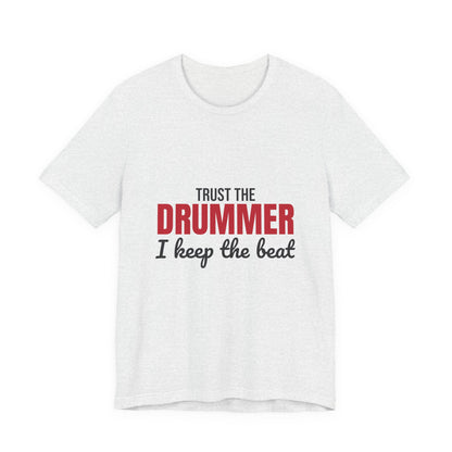 Trust the Drummer I Keep the Beat Shirt, Trust the Drummer T-Shirt, Drummer Gift