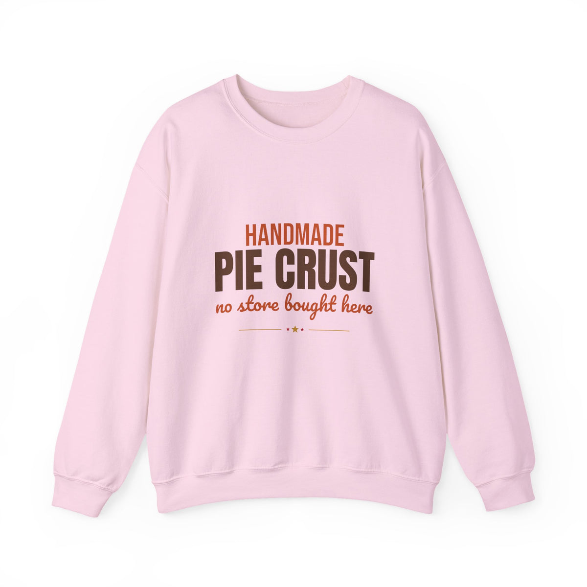 Handmade Pie Crust No Store Bought Here Sweatshirt, Thanksgiving Baking Crewneck Sweatshirt