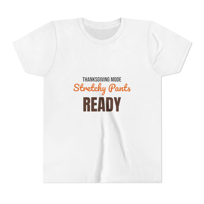 Thanksgiving Mode Stretchy Pants Ready Kids Shirt, Kids Stretchy Pants Ready Thanksgiving Tee