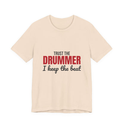 Trust the Drummer I Keep the Beat Shirt, Trust the Drummer T-Shirt, Drummer Gift