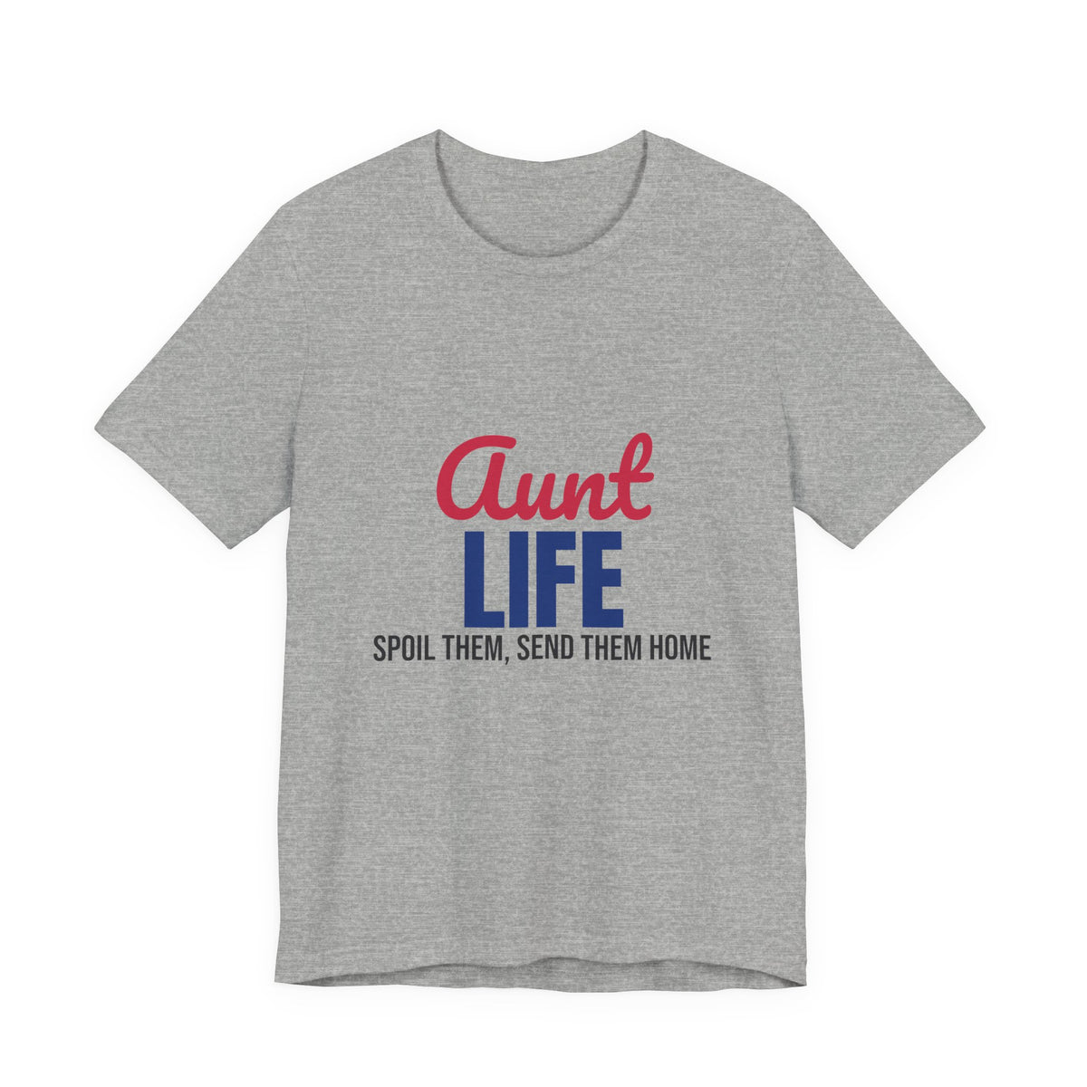Aunt Life Spoil Them Send Them Home Shirt, Aunt T-Shirt, Auntie Gift
