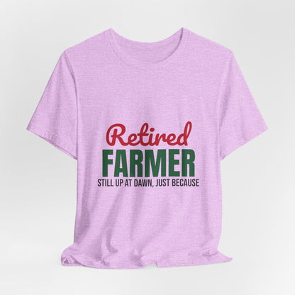 Retired Farmer Still Up at Dawn Shirt, Farmer Retirement T-Shirt, Retired Farmer Gift