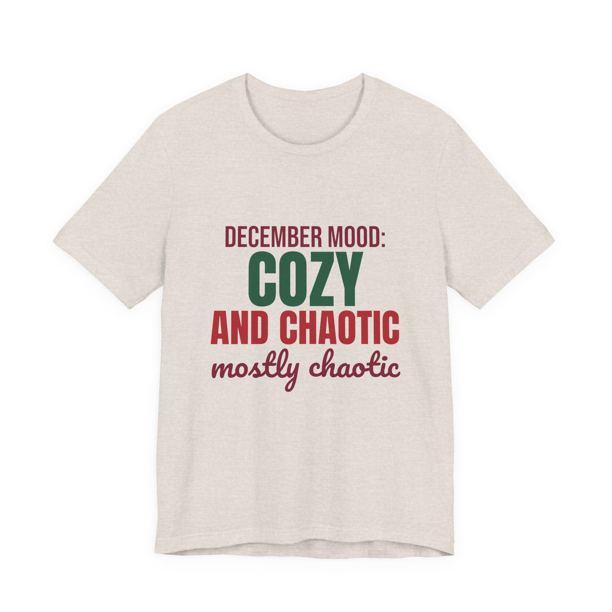 December Mood Cozy and Chaotic Mostly Chaotic Shirt, Funny Christmas T-Shirt, Funny Christmas Gift