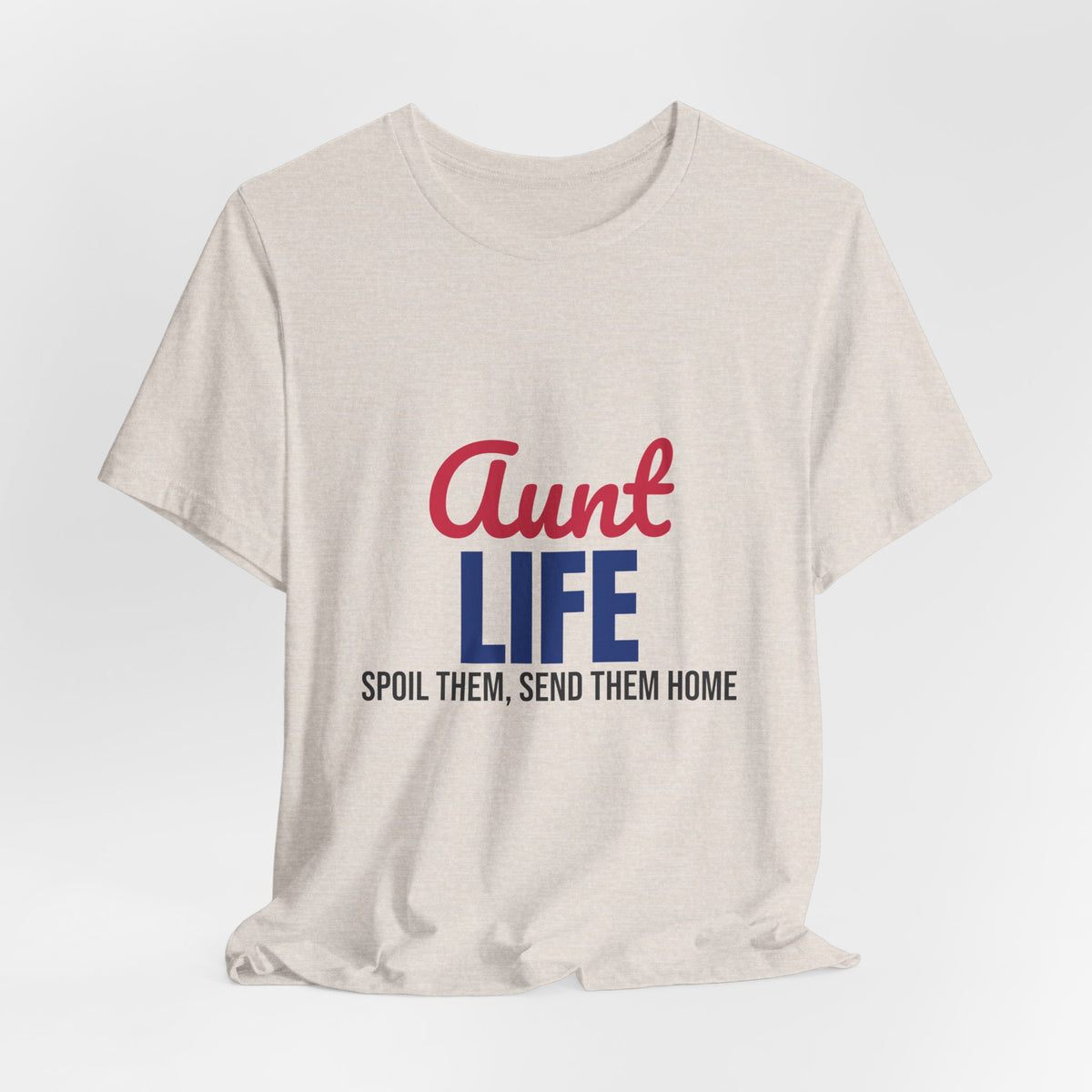 Aunt Life Spoil Them Send Them Home Shirt, Aunt T-Shirt, Auntie Gift