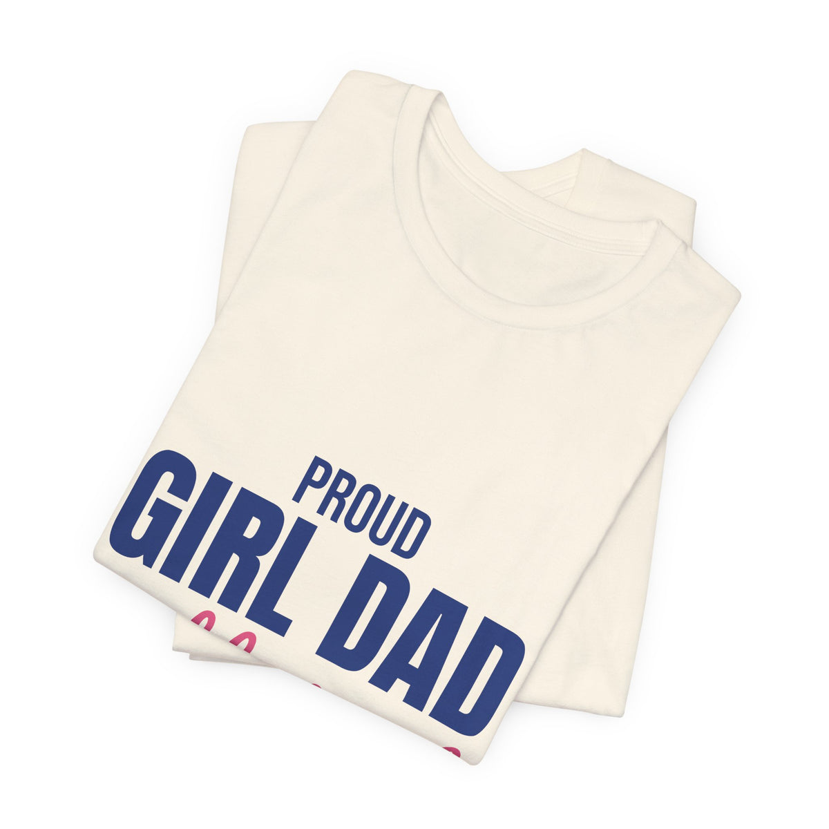 Proud Girl Dad Shirt, Dad T-Shirt, Gift for Dad from Daughter
