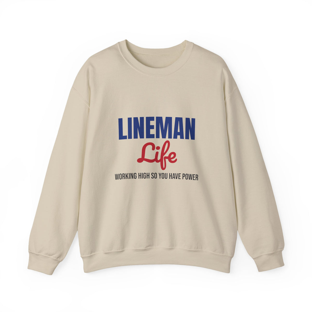 Lineman Life Working High So You Have Power Sweatshirt