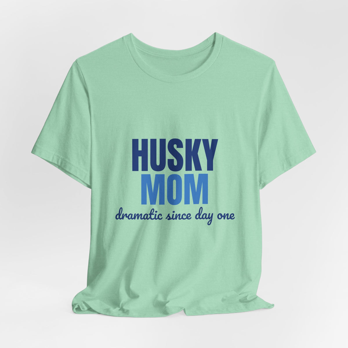 Husky Mom Dramatic Since Day One Shirt, Husky Mom T-Shirt, Husky Lover Gift