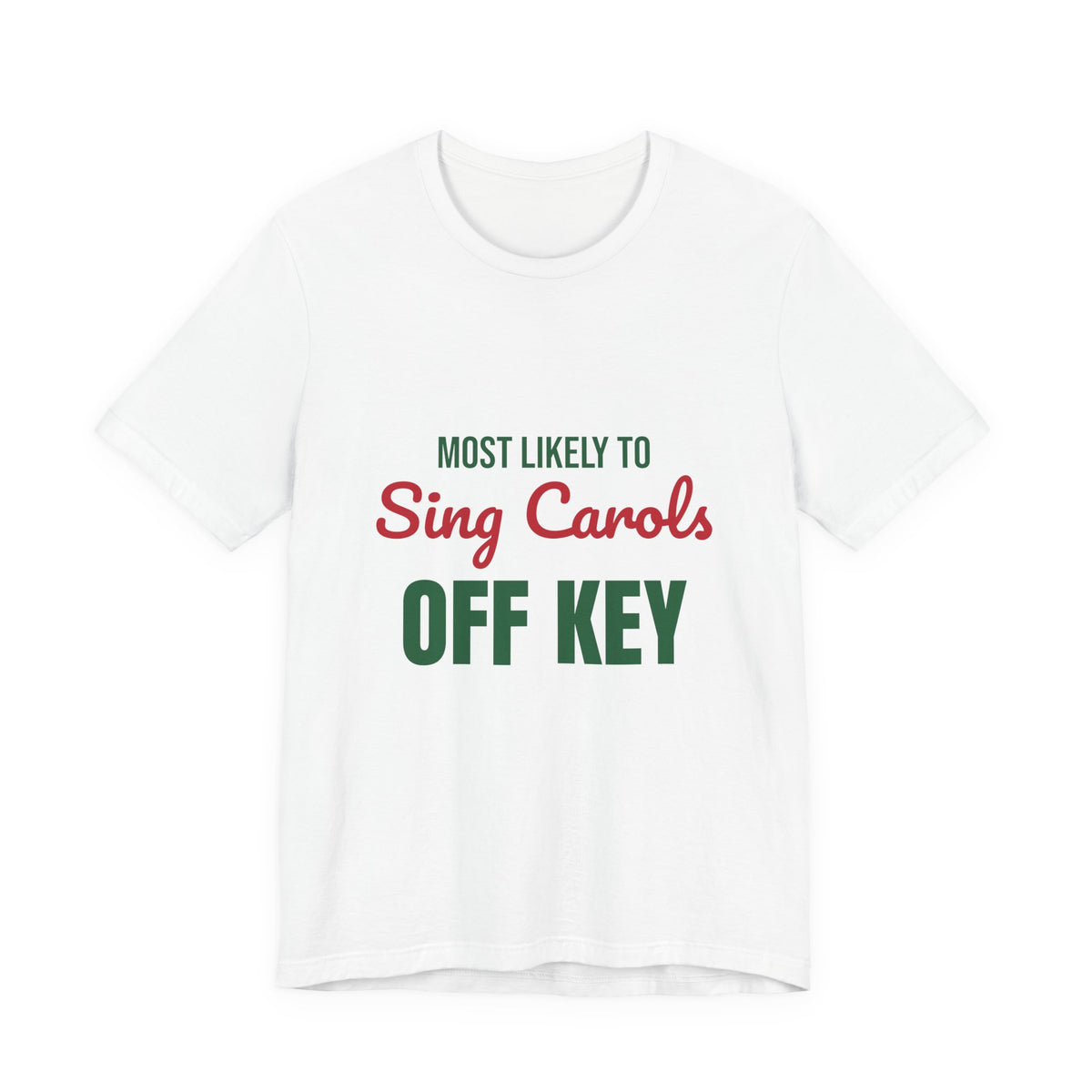 Most Likely to Sing Carols Off Key Shirt, Most Likely to Sing Carols Off Key T-Shirt, Family Christmas