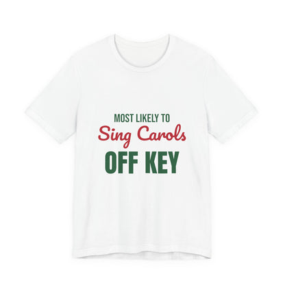 Most Likely to Sing Carols Off Key Shirt, Most Likely to Sing Carols Off Key T-Shirt, Family Christmas