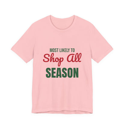 Most Likely to Shop All Season Shirt, Most Likely to Shop All Season T-Shirt, Family Christmas