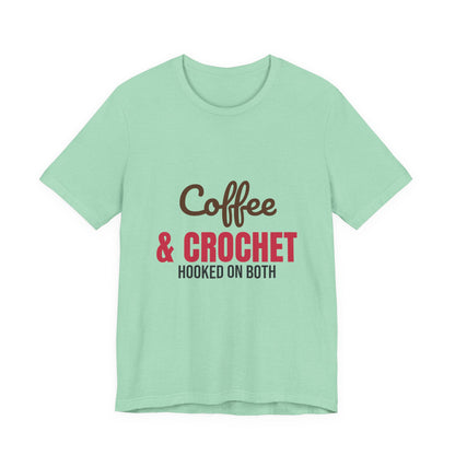 Coffee and Crochet Hooked on Both Shirt, Crochet T-Shirt, Crochet Lover Gift