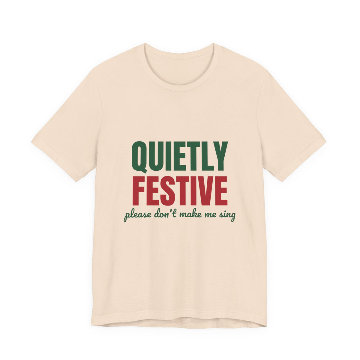 Quietly Festive Please Don't Make Me Sing Shirt, Funny Christmas T-Shirt, Funny Christmas Gift