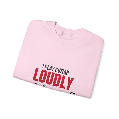 I Play Guitar Loudly Not Always Well Sweatshirt, Guitar Player Crewneck Sweatshirt