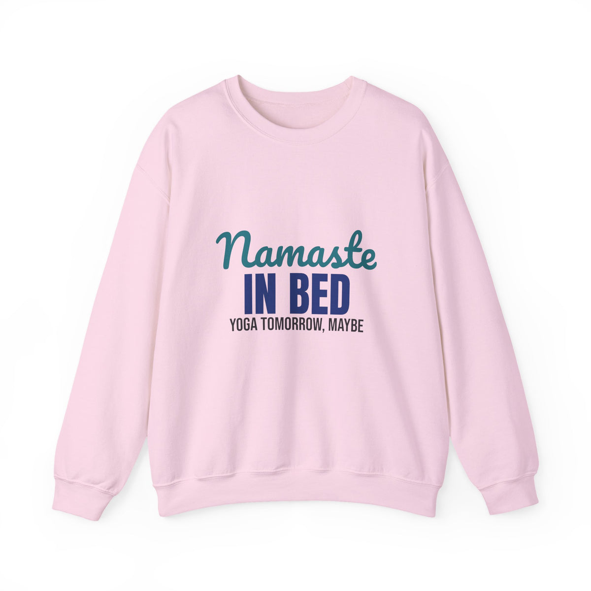 Namaste in Bed Yoga Tomorrow Maybe Sweatshirt, Namaste in Bed Crewneck Sweatshirt