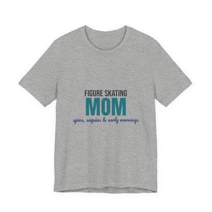 Figure Skating Mom Spins Sequins and Early Mornings Shirt, Figure Skating Mom T-Shirt, Skater Mom Gift