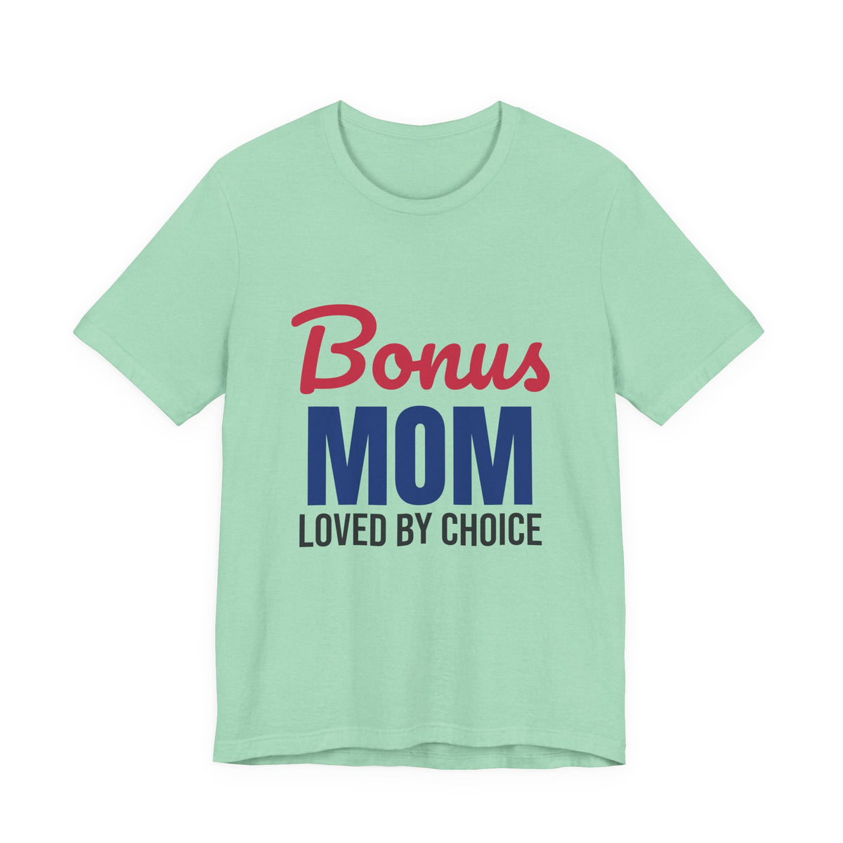 Bonus Mom Loved by Choice Shirt, Bonus Mom T-Shirt, Stepmom Gift