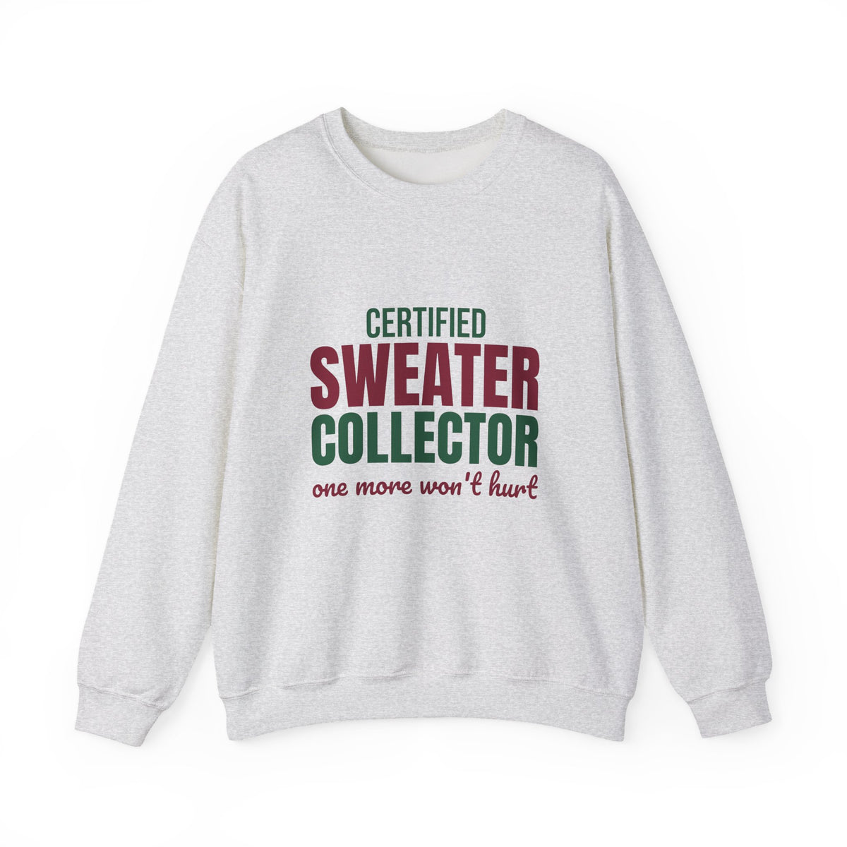 Certified Sweater Collector One More Won't Hurt Sweatshirt, Sweater Weather Crewneck Sweatshirt