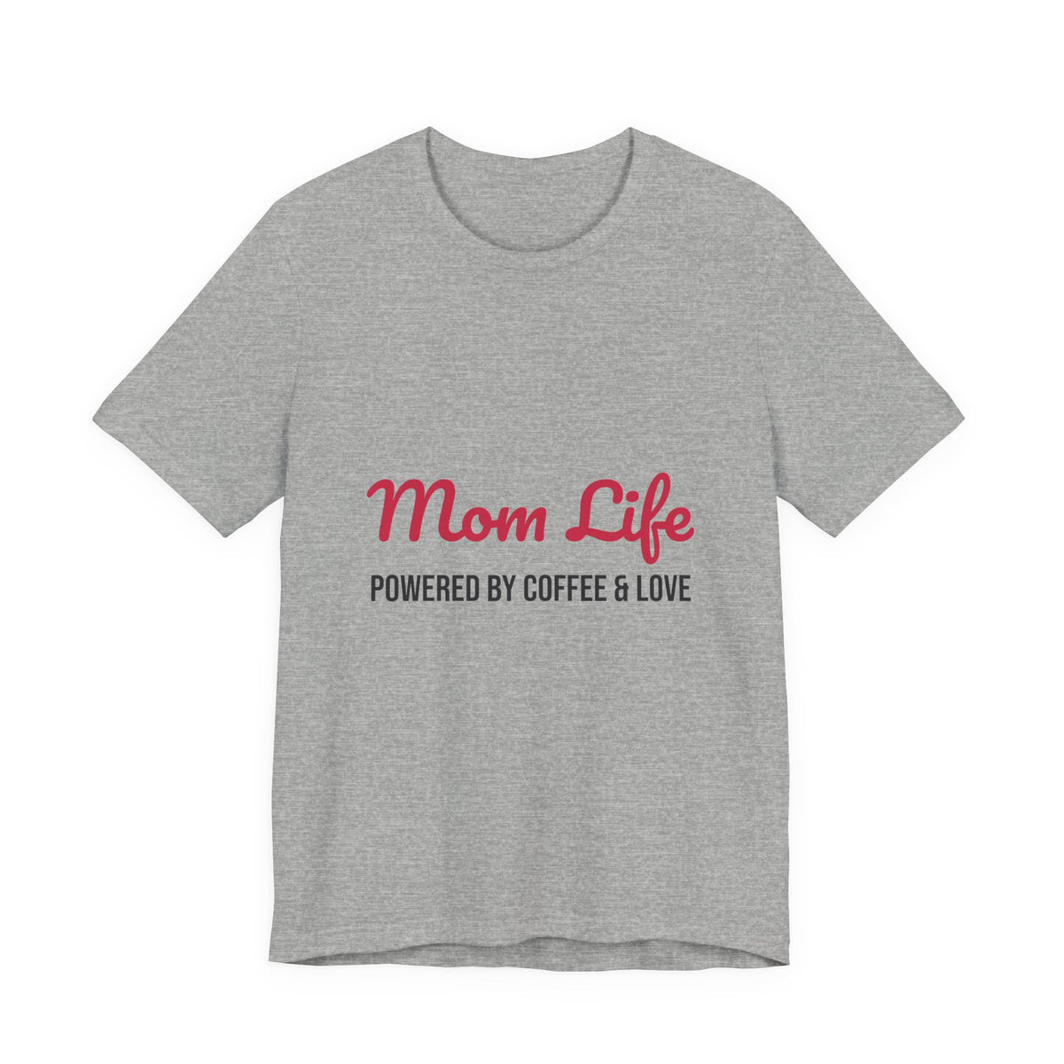 Mom Life Powered by Coffee and Love Shirt, Mom Life T-Shirt, Gift for Mom