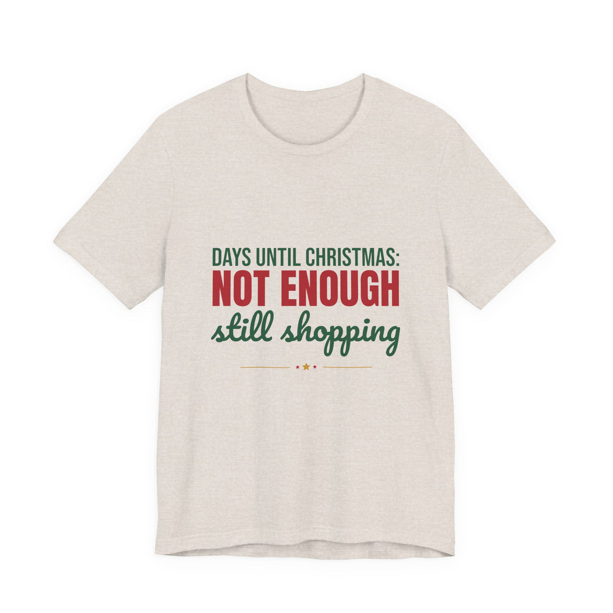 Days Until Christmas Not Enough Still Shopping Shirt, Funny Christmas T-Shirt, Funny Christmas Gift