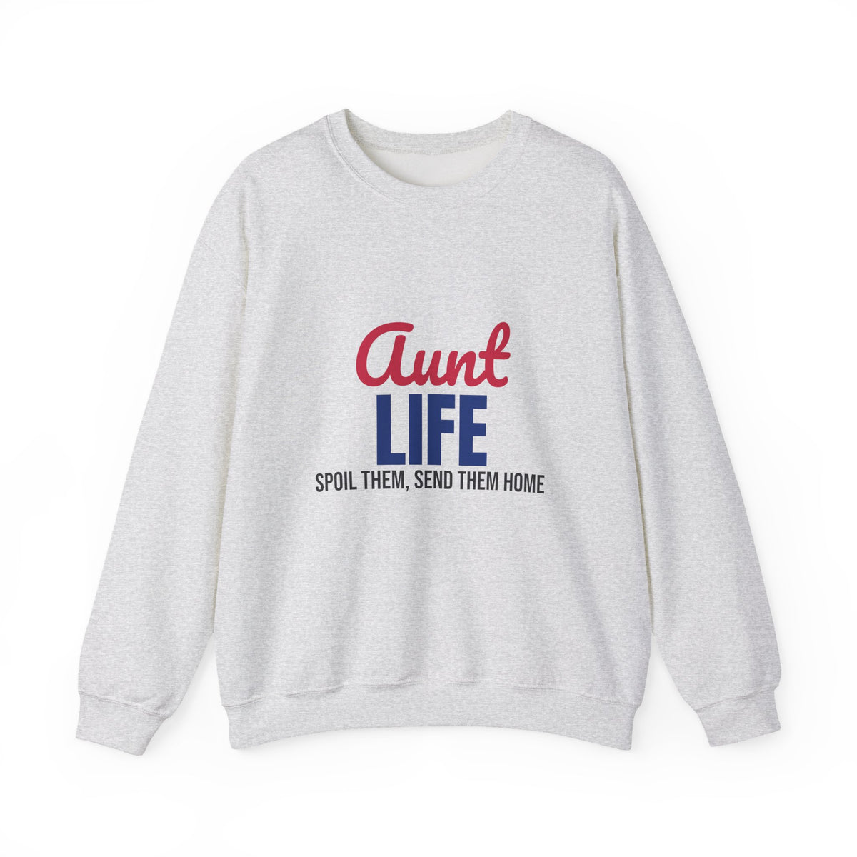 Aunt Life Spoil Them Send Them Home Sweatshirt