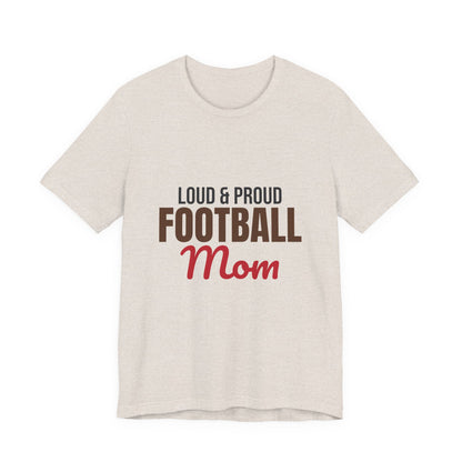 Loud and Proud Football Mom Shirt, Football Mom T-Shirt, Game Day Tee