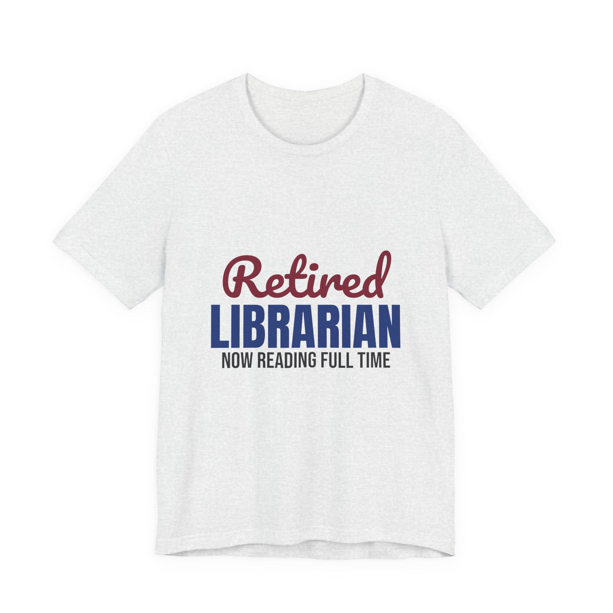 Retired Librarian Now Reading Full Time Shirt, Librarian Retirement T-Shirt, Retired Librarian Gift