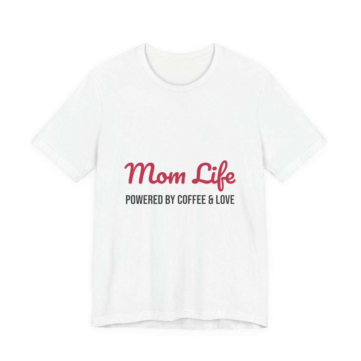 Mom Life Powered by Coffee and Love Shirt